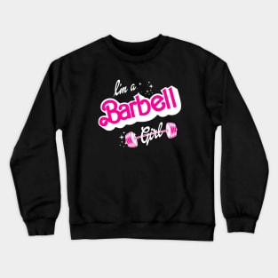 I'm a BARBELL Girl! - In WHITE Crewneck Sweatshirt